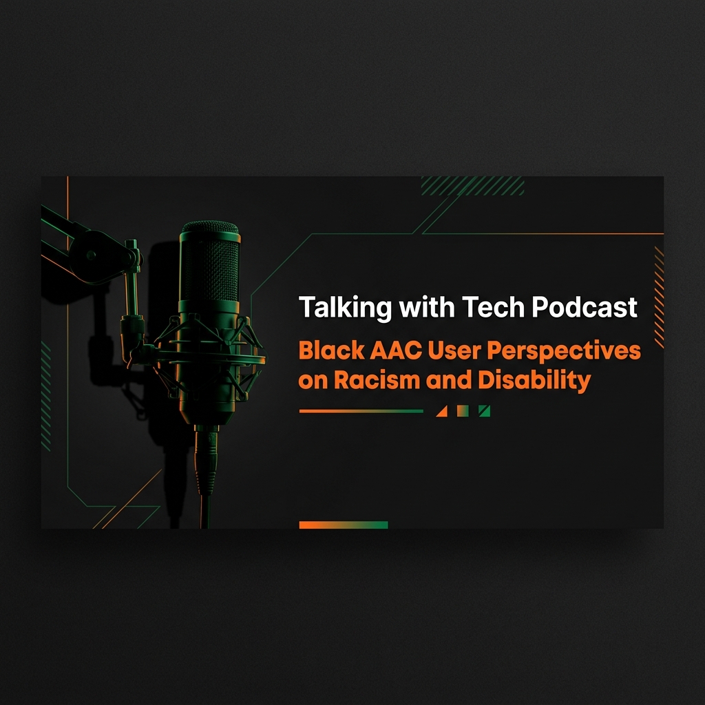 Talking with Tech Podcast - Black AAC User Perspectives on Racism and Disability